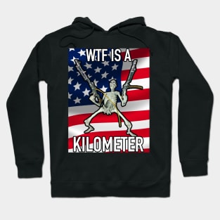 WTF Is A Kilometer July 4th skeleton Funny What Is A Kilometer July 4th Hoodie